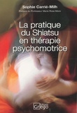 Sophie Carrié-Milh - La pratique du shiatsu en thérapie psychomotrice - Témoignage clinique et nouvelles perspectives.