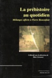  Collectif - La Prehistoire Au Quotidien. Melanges Offerts A Pierre Bonenfant.