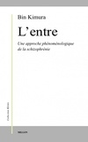 Kimura Bin - L'Entre. Une Approche Phenomenologique De La Schizophrenie.