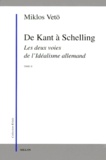 Miklos Vetö - De Kant à Schelling. - Les deux voies de l'Idéalisme allemand, Tome 2.