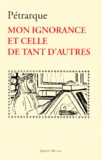  Pétrarque - Mon ignorance et celle de tant d'autres. - Edition bilingue français-latin.