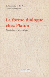 Frédéric Cossutta et Michel Narcy - La forme dialogue chez Platon. - Evolution et réceptions.