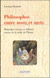 Luciana Romeri - Philosophes entre mots et mets. - Plutarque, Lucien et Athénée autour de la table de Platon.