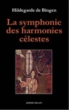  Hildegarde de Bingen - La symphonie des harmonies célestes suivi de L'ordre des vertus - Edition bilingue français-latin.