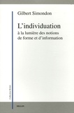 Gilbert Simondon - L'individuation à la lumière des notions de forme et d'information.