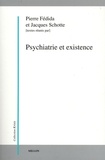Pierre Fédida et Jacques Schotte - Psychiatrie et existence.