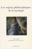 Dominique de Courcelles et Lizzie Boubli - Les enjeux philosophiques de la mystique.
