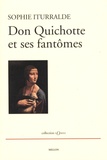 Sophie Iturralde - Don Quichotte et ses fantômes.