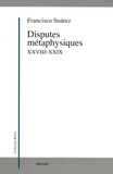 Francisco Suarez - Disputes métaphysiques - XXVIII-XXIX.