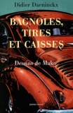 Didier Daeninckx - Bagnoles, tires et caisses.