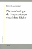 Robert Alexander - Phénoménologie de l'espace-temps chez Marc Richir.