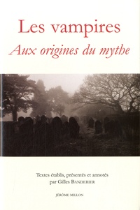 Gilles Banderier - Les vampires - Aux origines du mythe.