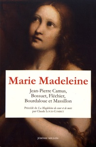 Jean-Pierre Camus et Jacques Bénigne Bossuet - Marie Madeleine - Anthologie de textes Volume 2.