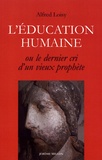 Alfred Loisy - L'éducation humaine - Le dernier cri d'un vieux prophète.