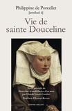Philippine de Porcellet - Vie de sainte Douceline - Fondatrice des béguines de Marseille au XIIIe siècle.