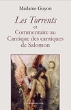  Madame Guyon - Les Torrents et Commentaires au Cantique des cantiques de Salomon.