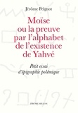 Jérôme Peignot - Moïse ou la preuve par l'alphabet - Petit essai d'épigraphie polémique.