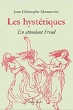 Jean-Christophe Abramovici - Les hystériques - En attendant Freud.