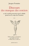 Jacques Fontaine - Discours des marques des sorciers et de la réelle possession que le diable prend sur le corps des hommes.