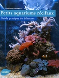 Jean-Louis Cuquemelle - Petits aquariums récifaux - Guide pratique du débutant.