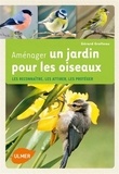 Gérard Grolleau - Un jardin pour les oiseaux - Attirer les amis, éloigner les indésirables.