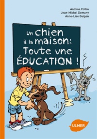 Jean-Michel Demany et Antoine Collin - Un chien à la maison : toute une éducation !.