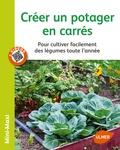 Jean-Michel Groult - Créer un potager en carrés - Pour cultiver facilement des légumes toute l'année.