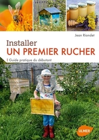 Jean Riondet - Installer un premier rucher - Guide pratique du débutant.