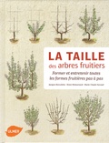 Jacques Beccaletto et Denis Retournard - La taille des arbres fruitiers - Former et entretenir toutes les formes fruitières pas à pas.