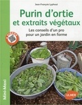 Jean-François Lyphout - Purin d'ortie et extraits végétaux - Les conseils d'un pro pour un jardin en forme.