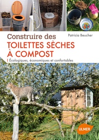 Patricia Beucher - Construire des toilettes sèches à compost - Ecologiques, économiques et confortables.