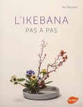 Ilse Beunen - L'ikebana pas à pas.