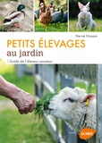 Hervé Husson - Petits élevages au jardin - Guide de l'éleveur amateur.
