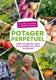 Philippe Collignon et Bernard Bureau - Le potager perpétuel - Utiliser les légumes vivaces pour un potager sans efforts (ou presque).