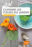 Edith Grandjean - Cuisiner les fleurs du jardin - 27 fleurs et 110 recettes.