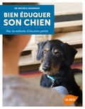 Michèle Jeanmart - Bien éduquer son chien - Avec les méthodes d'éducation positive.
