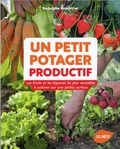 Rodolphe Grosléziat - Un petit potager productif - Les fruits et les légumes les plus rentables à cultiver sur une petite surface.