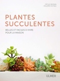Cécile Moisan et Philippe Potino - Les plantes succulentes - Belles et faciles à vivre pour la maison.