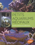 Jean-Louis Cuquemelle - Petits aquariums récifaux - Guide pratique du débutant.