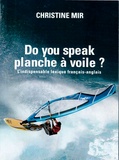 Christine Mir - Do you speak planche à voile ? - Lexique français-anglais du fun-board.