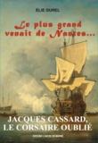 Elie Durel - Le plus grand venait de Nantes - Jacques Cassard, le corsaire oublié.
