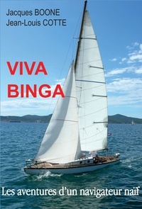 Jacques Boone - Viva Binga - Les aventures d'un navigateur naïf.