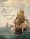 Ismaël Bélisle - La voile & le canon - Le monde des navires de guerre à voile (1745-1815).