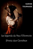 Karine Tournade - La légende de Nau l'Olonnois - Pirate des Caraïbes.