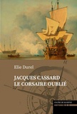 Elie Durel - Le plus grand venait de Nantes... Jacques Cassard, le corsaire oublié.