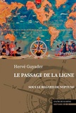 Hervé Guyader - Le passage de la ligne - Sous le regard de Neptune.