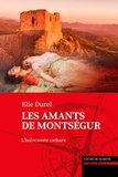 Elie Durel - Les amants de Montségur - L'holocauste cathare.