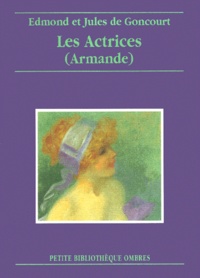 Jules de Goncourt et Edmond de Goncourt - Les Actrices (Armande).