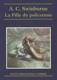 Algernon Charles Swinburne et Georges Lafourcade - La Fille du policeman.
