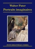 Walter Pater - Portraits imaginaires.